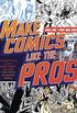 Make Comics Like the Pros: The Inside Scoop on How to Write, Draw, and Sell Your Comic Books and Graphic Novels (English Edition)