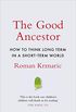 The Good Ancestor: How to Think Long Term in a Short-Term World (English Edition)