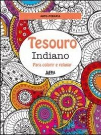 Tesouro Indiano - Para Colorir e Relaxar