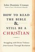 How to Read the Bible and Still Be a Christian: Struggling with Divine Violence from Genesis Through Revelation (English Edition)