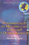 Fundamentação da Metafísica dos Costumes e outros escritos
