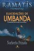 Elucidaes de Umbanda. A Umbanda Sob Um Olhar Universalista