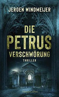 Die Petrus-Verschwrung (Ein Peter-de-Haan-Thriller 1) (German Edition)