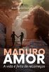 Maduro Amor: A vida  feita de recomeos