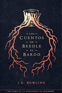 Los cuentos de Beedle el bardo (Un libro de la biblioteca de Hogwarts n 3) (Spanish Edition)