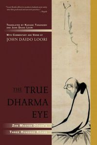 The True Dharma Eye: Zen Master Dogen