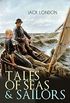TALES OF SEAS & SAILORS  Jack London Edition: The Sea-Wolf, A Son of the Sun, The Mutiny of the Elsinore, The Cruise of the Snark, Tales of the Fish Patrol, South Sea Tales (English Edition)