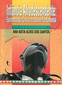 Infncia e afrodescendente: epistemologia crtica no ensino fundamental