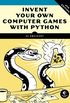 Invent Your Own Computer Games with Python, 4e