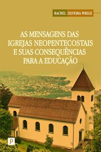 As Mensagens das Igrejas Neopentecostais e Suas Consequncias Para a Educao