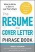 The Resume and Cover Letter Phrase Book: What to Write to Get the Job That