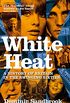 White Heat: A History of Britain in the Swinging Sixties (English Edition)