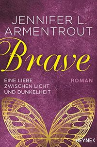 Brave - Eine Liebe zwischen Licht und Dunkelheit: Roman (Wicked-Serie 3) (German Edition)