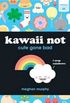 Kawaii Not