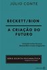 Beckett/ Bion: A Criao do Futuro