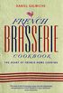 French Brasserie Cookbook: The Heart of French Home Cooking