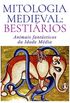 Mitologia Medieval: Bestirios - Sadat Oliveira