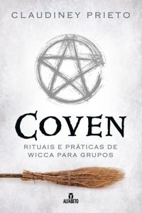 Coven: Rituais e Prticas de Wicca Para Grupos
