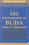 101 Ensinamentos de Buda para o Trabalho