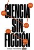 Ciencia sin ficcin: Cinco historias (Spanish Edition)