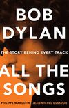 Bob Dylan All the Songs: The Story Behind Every Track (English Edition)