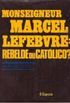 Monseigneur Marcel Lefebvre: rebelde ou catlico?