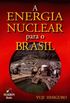 A Energia Nuclear para o Brasil