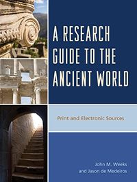 A Research Guide to the Ancient World: Print and Electronic Sources (English Edition)