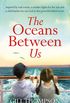 The Oceans Between Us: Gripping and emotional novel of separation after World War 2