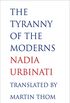 The Tyranny of the Moderns (English Edition)