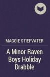 A Minor Raven Boys Holiday Drabble
