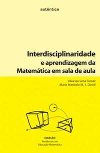 Interdisciplinaridade e aprendizagem da Matemtica em sala de aula