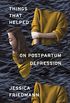 Things That Helped: On Postpartum Depression (English Edition)