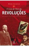 O Livro de Ouro das Revolues. Movimentos Polticos que Mudaram o Mundo