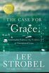 The Case for Grace: A Journalist Explores the Evidence of Transformed Lives (Case for ... Series) (English Edition)