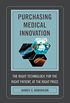 Purchasing Medical Innovation: The Right Technology, for the Right Patient, at the Right Price (English Edition)