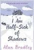 I Am Half-Sick of Shadows: The gripping fourth novel in the cosy Flavia De Luce series (Flavia de Luce Mystery) (English Edition)