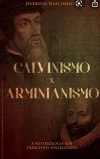 Calvinismo x Arminianismo