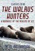 The Walrus Hunters A Romance of the Realms of Ice (Classics To Go) (English Edition)