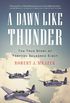 A Dawn Like Thunder: The True Story of Torpedo Squadron Eight (English Edition)