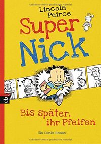 Super Nick - Bis spter, ihr Pfeifen!: Ein Comic-Roman