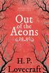 Out of the Aeons (Fantasy and Horror Classics): With a Dedication by George Henry Weiss (English Edition)