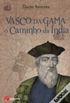Vasco da Gama  O Caminho da ndia