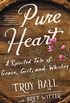 Pure Heart: A Spirited Tale of Grace, Grit, and Whiskey (English Edition)