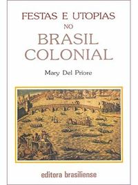 Festas e utopias no Brasil colonial