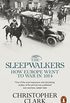 The Sleepwalkers: How Europe Went to War in 1914 (English Edition)