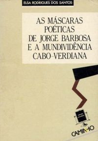 As mscaras poticas de Jorge Barbosa e a mundividncia cabo-verdiana
