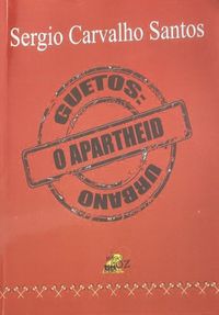 Guetos: o Apartheid Urbano