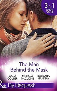 The Man Behind The Mask: How to Melt a Frozen Heart / The Man Behind the Pinstripes / Falling for Mr Mysterious (Mills & Boon By Request) (English Edition)
