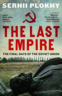 The Last Empire: The Final Days of the Soviet Union (English Edition)